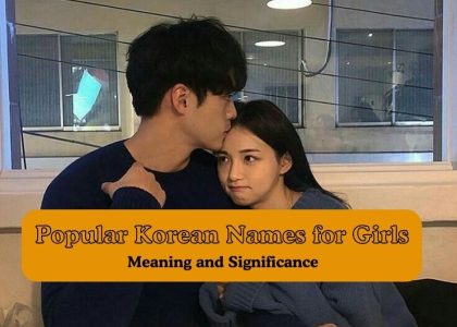 Popular Korean Names for Girls | Meaning and Significance