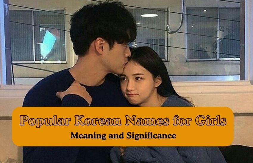 Popular Korean Names for Girls | Meaning and Significance